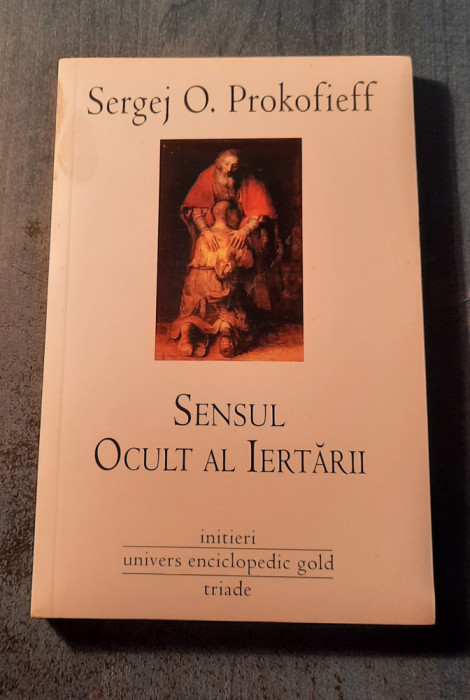 Sensul ocult al iertarii Sergej O. Prokofieff