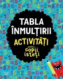 Tabla &icirc;nmulțirii. Activități pentru copii isteți - Paperback brosat - *** - Litera mică