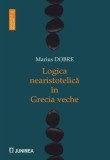 Logica nearistotelică Grecia veche Paperback brosat Istorie filosofie argumentare carte