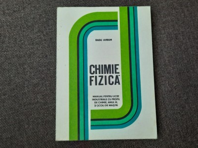 Chimie fizica manual pentru licee industriale- Radu Avram RF1/1 foto