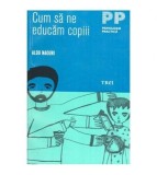 Aldo Naouri - Cum sa ne educam copii - 114846