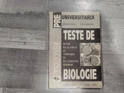 Teste de biologie.Clasele a XI-a si a XII a de Gheorghe Mohan,Stefan Marinescu foto