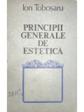 Ion Tobosaru - Principii generale de estetica (Editia: 1978)