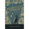 Rem&eacute;nytelen szerelem - Karinthy Frigyes