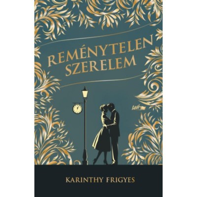 Rem&amp;eacute;nytelen szerelem - Karinthy Frigyes foto