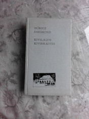 KIVILAGOS KIVIRRADTIG - MORICZ ZSIGMOND (CARTE IN LIMBA MAGHIARA) foto