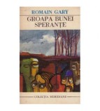 Romain Gary - Groapa bunei sperante - 125999