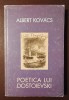 Albert Kovacs - Poetica lui Dostoievski (ediția a II-a)