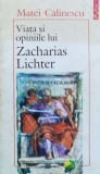 Cumpara ieftin Viata si opiniile lui Zacharias Lichter - 1995 - Matei Calinescu ($A10)
