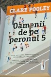 Oamenii de pe peronul 5 - Clare Pooley