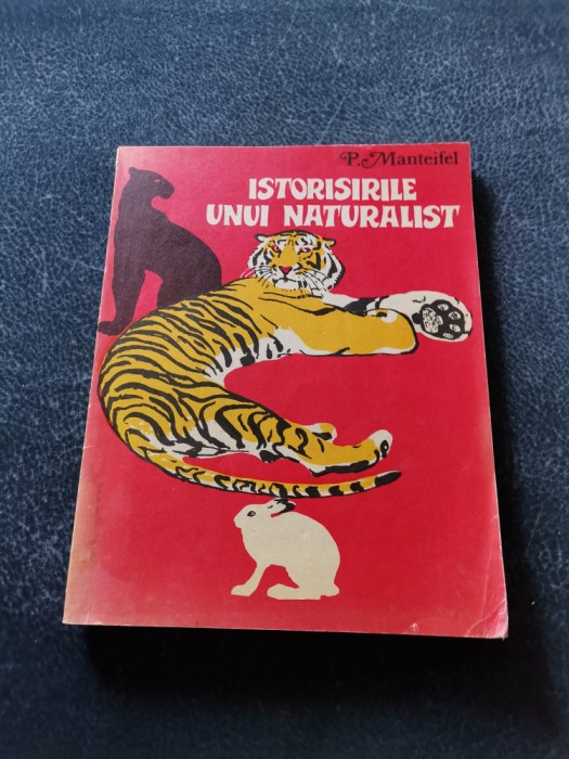 P MANTEIFEL - ISTORISIRILE UNUI NATURALIST