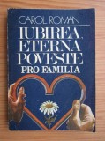 Carol Roman - Iubirea, eterna poveste. Pro familia