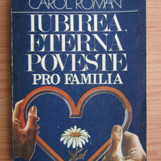 Carol Roman - Iubirea, eterna poveste. Pro familia