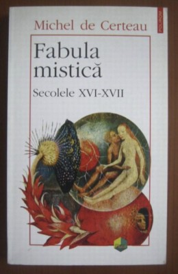 Michel de Certeau - Fabula mistica. Secolele XVI-XVII foto
