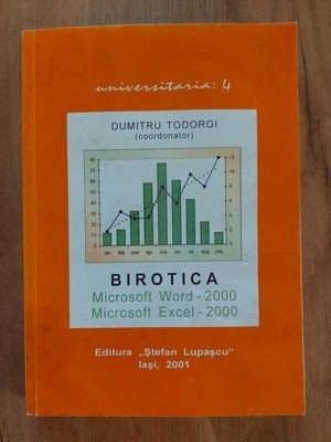 Birotica MICROSOFT WORD - 2000. MICROSOFT EXCEL - 2000- Dumitru Todoroi