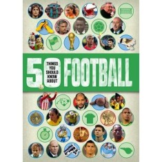 50 things you should know about:Football