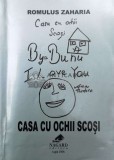 Cumpara ieftin Casa cu ochii scosi - 2006 - Romulus Zaharia ($R92)