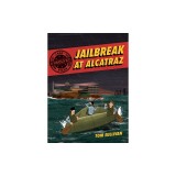 Unsolved Case Files: Jailbreak at Alcatraz: Frank Morris &amp; the Anglin Brothers' Great Escape