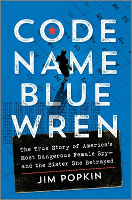 Code Name Blue Wren: The True Story of the Hunt for America&amp;#039;s Most Dangerous Female Spy foto