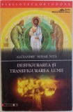 DESFIGURAREA SI TRANSFIGURAREA LUMII de ALEXANDRU MIHAIL NITA , 2006