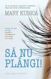 Să nu pl&acirc;ngi! - Paperback brosat - Mary Kubica - Herg Benet Publishers