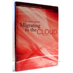 MIGRATING TO THE CLOUD by DR. TOBIAS HOLLWARTH, 2ND REVISED EDITION, 2012