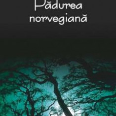 Padurea norvegiana - Haruki Murakami