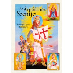 Az &Aacute;rp&aacute;d-h&aacute;z szentjei - Somogyi Győző festm&eacute;nyei - Magyar Zolt&aacute;n