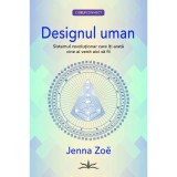 Designul Uman. Sistemul revolutionar care iti arata cine ai venit aici sa fii - Jenna Zoe