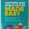 LAPTOPS AND MOBILE DEVICES MADE EASY , 2011