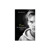 Tim - The Official Biography of Avicii