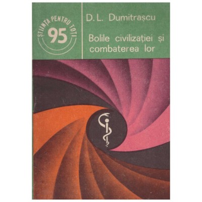 D.L. Dumitrascu - Bolile civilizatiei si combaterea lor - 129281 foto