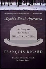 an essay on the ork of milan kundera/ agnes s final afternon foto