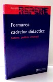 FORMAREA CADRELOR DIDACTICE de ROMITA LUCU , 2007