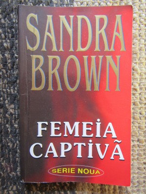 Femeia captiva &amp;ndash; Sandra Brown foto