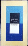 Prolegomene - Emmanuel Kant - Filosofie, Editura Stiintifica 1987, Coperta Brosata, Limba Romana