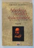 ARHEOLOGIA DRAMELOR SHAKESPEARIENE , TRAGEDIILE de CORNELIU DUMITRU , 1996