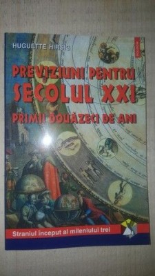 Previziuni pentru secolul XXI. Primii douazeci de ani- Huguette Hirsig foto
