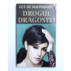 DROGUL DRAGOSTEI de GUY DE MAUPASSANT , 2015