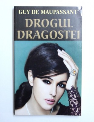 DROGUL DRAGOSTEI de GUY DE MAUPASSANT , 2015 foto
