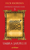 Cronicile familiei Kane (#3). Umbra șarpelui | paperback - Rick Riordan, Arthur