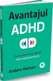 Avantajul ADHD. De ce creierul tau diferit este superputerea ta - Anders Hansen