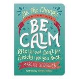 Be the Change : Be Calm