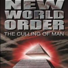 Rise of the New World Order: The Culling of Man