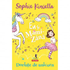 Eu si Mami-Zana: Dorinte de unicorn, Sophie Kinsella foto