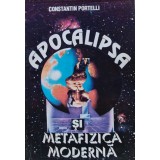 Apocalipsa si metafizica moderna - 1994 - Constantin Portelli (AC312)