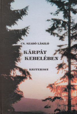 Cs. Szab&amp;oacute; L&amp;aacute;szl&amp;oacute;: K&amp;aacute;rp&amp;aacute;t kebel&amp;eacute;ben In sanul Carptilor Kriterion Kolozsvar 2005 foto