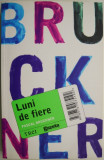 Luni de fiere &ndash; Pascal Bruckner