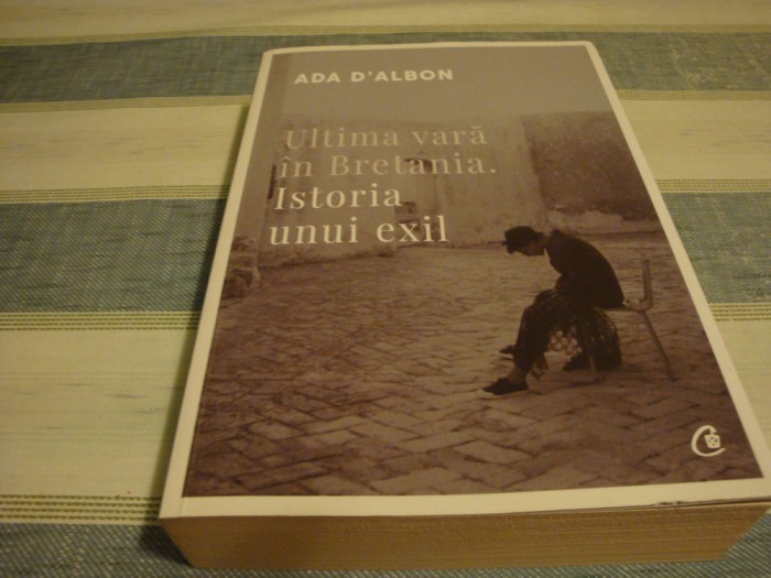 Ada D&#039;Albon - Ultima vara in Bretania . Istoria unui exil -2018