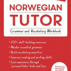 Norwegian Tutor: Grammar and Vocabulary Workbook (Learn Norwegian with Teach Yourself): Advanced Beginner to Upper Intermediate Course